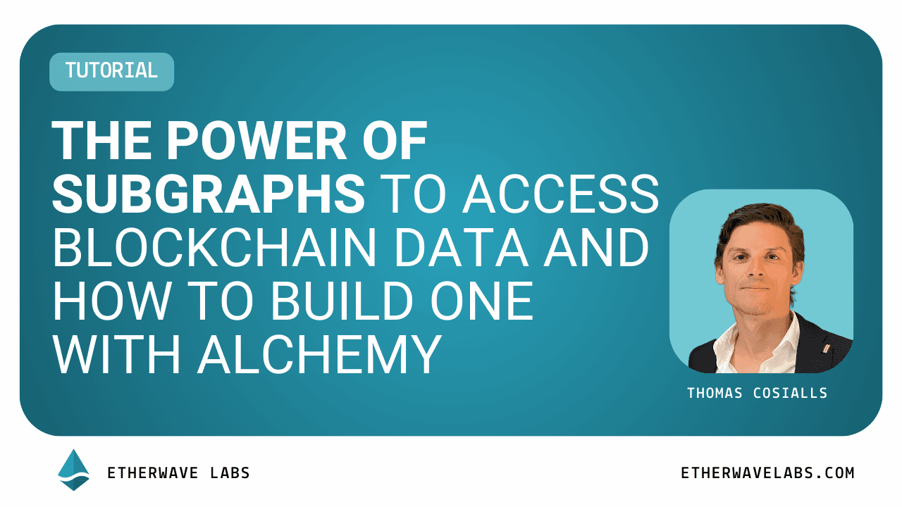 Image de couverture de La puissance des subgraphs pour accéder aux données blockchain, et comment en construire un avec Alchemy